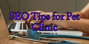 10 easy SEO tips for pet clinic